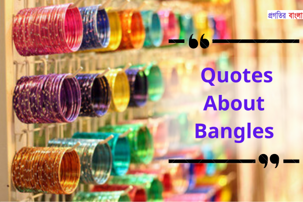  Quotes About Bangles